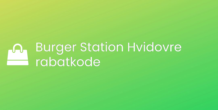 Burger Station Hvidovre rabatkode