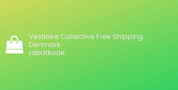 Vestiaire Collective Free Shipping Denmark rabatkode